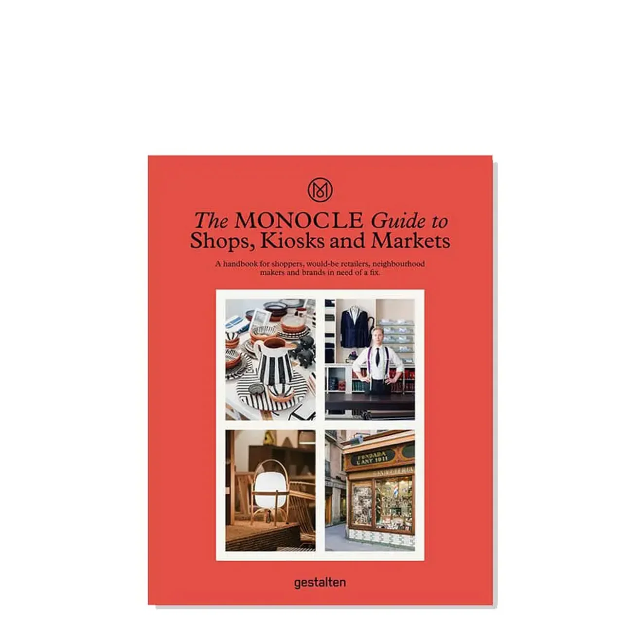 The Monocle Guide to Shops Kiosks and Markets